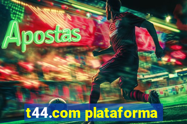 t44.com plataforma